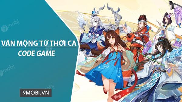Bộ sưu tập Code Vân Mộng Tứ Thời Ca mới nhất