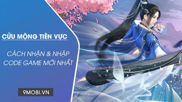 Mã Code game Cửu Mộng Tiên Vực mới nhất.