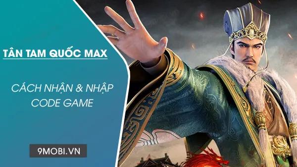 Bộ sưu tập Code Tân Tam Quốc Max 2024 mới nhất dành cho game thủ