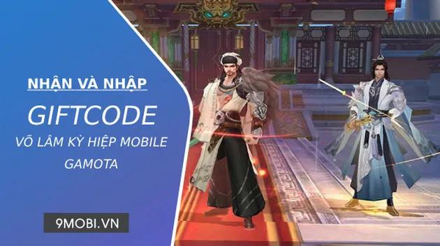 Mã Code game Võ Lâm Kỳ Hiệp Mobile Gamota mới nhất