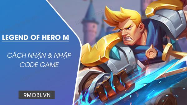 Mã game Legend of Hero M Anh Hùng mới nhất