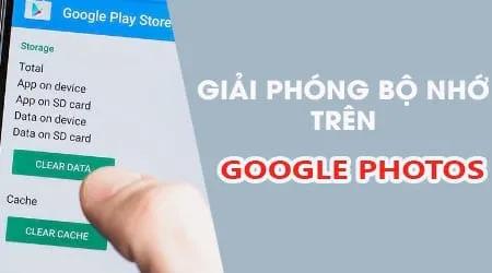Cách sử dụng tính năng giải phóng bộ nhớ trên Google Photos