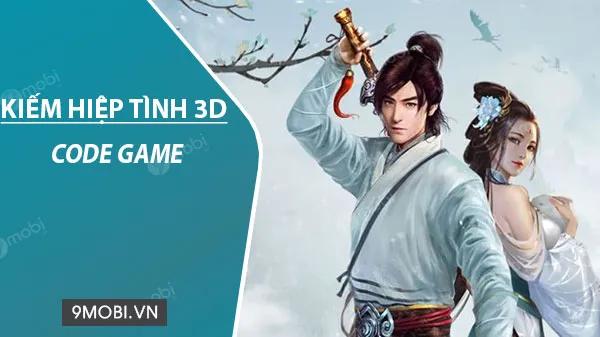 Mã giftcode mới nhất của game Kiếm Hiệp Tình 3D