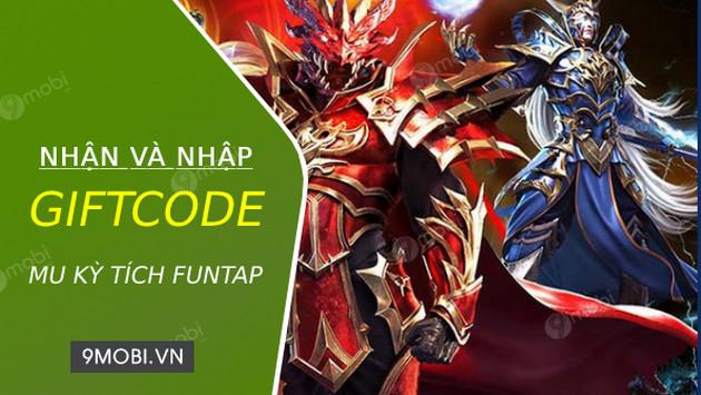 Hướng dẫn chi tiết cách nhận và sử dụng Giftcode MU Kỳ Tích Funtap