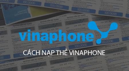 Hướng dẫn nạp thẻ VinaPhone và nạp tiền Vinaphone dễ dàng và nhanh chóng