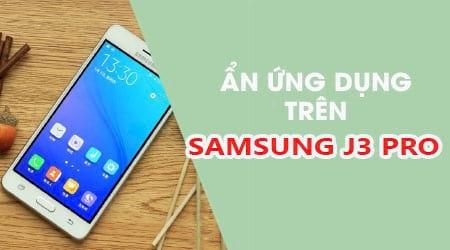 Bí quyết ẩn ứng dụng cực hay trên Samsung J3 Pro