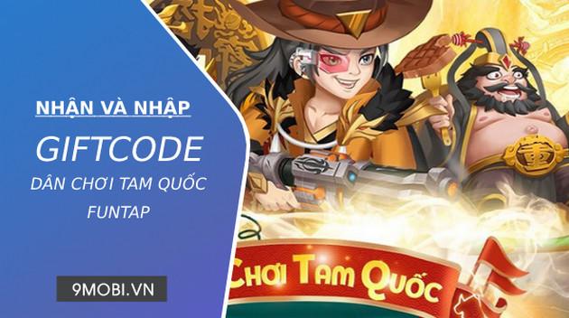 Mã game Dân Chơi Tam Quốc Funtap