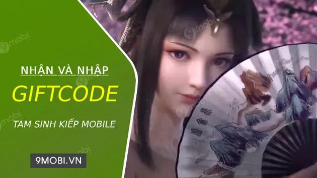 Địa điểm nhận Code Tam Sinh Kiếp Mobile Wetaps uy tín dành cho game thủ