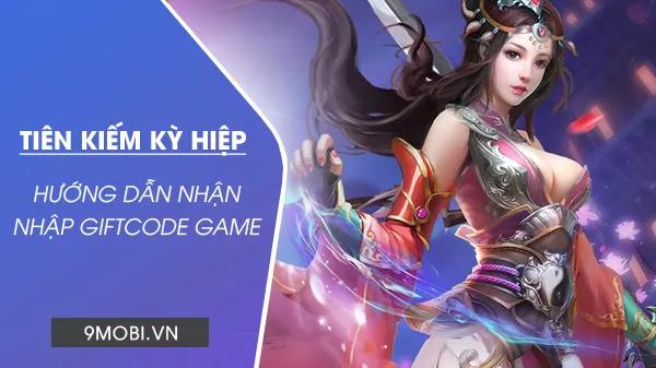 Danh sách Giftcode Tiên Kiếm Kỳ Hiệp mới nhất 2024