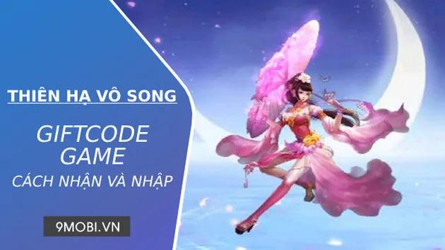 Bộ sưu tập Code game Thiên Hạ Vô Song đầy đủ nhất