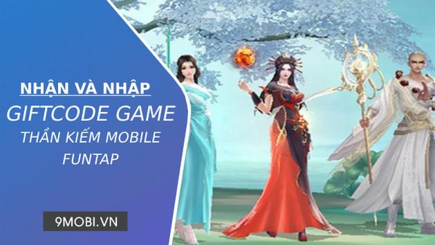 Mã Code Thần Kiếm Mobile Funtap - Kho báu võ lâm đang chờ đón