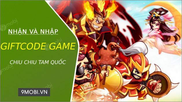 Bộ sưu tập Giftcode Chiu Chiu Tam Quốc - Mã đổi thưởng độc quyền mới nhất