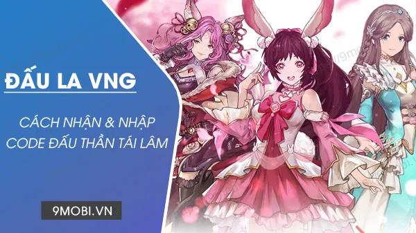 Bộ sưu tập Code game Đấu La VNG Đấu Thần Tái Lâm mới nhất dành cho game thủ