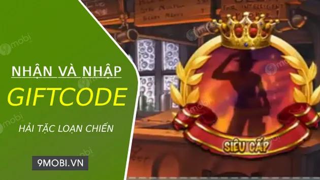 Hướng dẫn chi tiết cách nhận và sử dụng Giftcode trong Hải Tặc Loạn Chiến