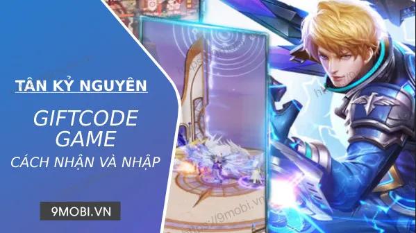Mã game Tân Kỷ Nguyên mới nhất