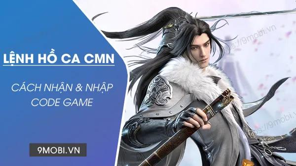 Bộ sưu tập Code game Lệnh Hồ Ca CMN phiên bản mới nhất 2024