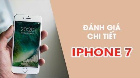 Đánh giá chi tiết iPhone 7: Liệu có đáng mua?
