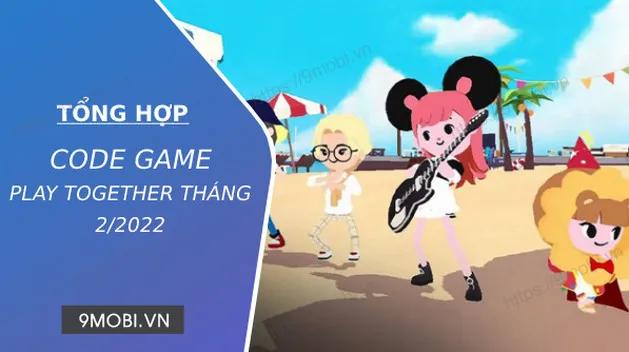 Mã game Play Together miễn phí tháng 2/2022: Nhận Trứng cao cấp, vé du lịch và tiền Sao