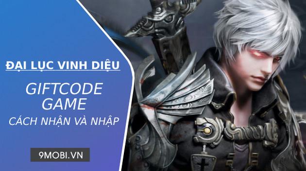 Hướng dẫn nhập mã Code game Đại Lục Vinh Diệu để nhận những phần thưởng hấp dẫn, giúp bạn dễ dàng chinh phục thế giới game.