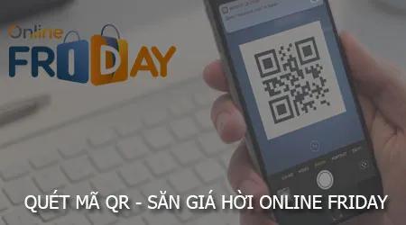 Bí kíp quét mã QR - Tận hưởng ưu đãi khủng, săn deal cực chất trong ngày hội Online Friday