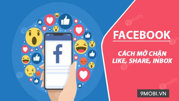 Hướng dẫn mở lại chức năng like, share, inbox trên Facebook khi bị chặn