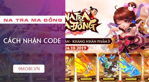 Mã code game Na Tra Ma Đồng 2019, cơ hội không thể bỏ lỡ.
