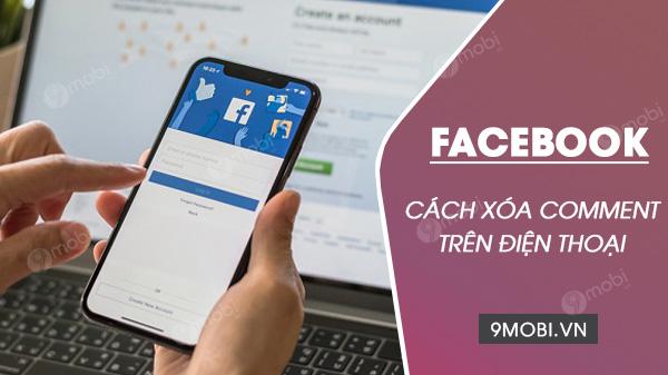 Cách xóa bình luận trên Facebook qua điện thoại Android và iPhone