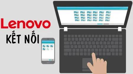 Hướng dẫn chi tiết cách kết nối điện thoại Lenovo với máy tính