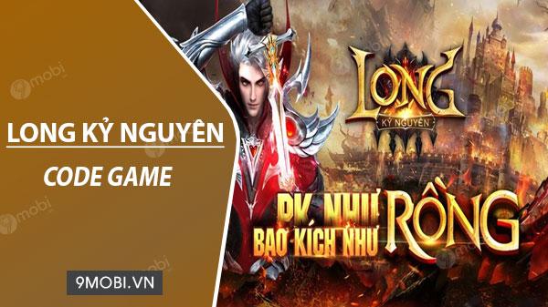 Khám phá bộ sưu tập Code game Long Kỷ Nguyên độc quyền
