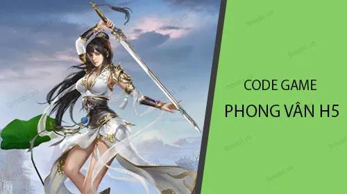 Khám phá bộ Code game Phong Vân H5 mới nhất dành cho game thủ