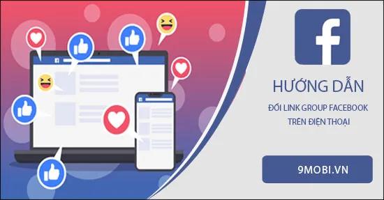 Cách thay đổi URL nhóm Facebook ngay trên điện thoại - Đơn giản và hiệu quả