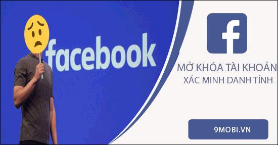 Cách mở khóa tài khoản Facebook khi bị yêu cầu xác minh danh tính.