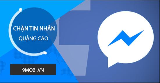 Hướng dẫn chặn tin nhắn quảng cáo trên Facebook Messenger hiệu quả