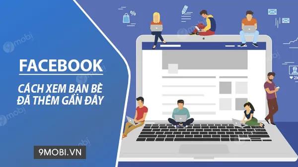 Bí quyết kiểm tra danh sách bạn bè mới kết nối gần đây trên Facebook