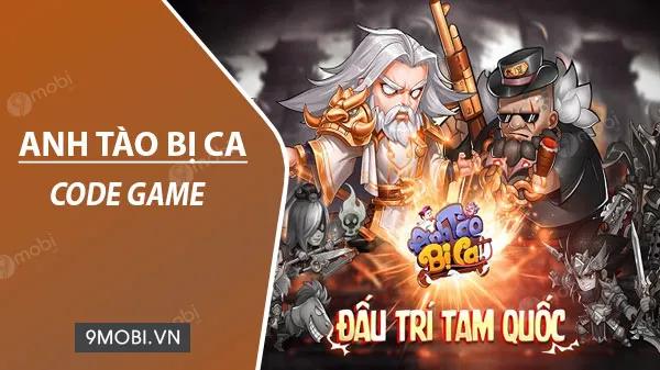 Khám phá bộ sưu tập Code game Anh Tào Bị Ca đầy giá trị