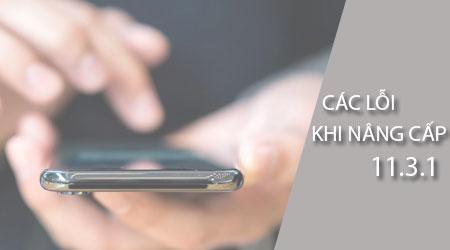 Các sự cố thường gặp khi nâng cấp lên iOS 11.3.1