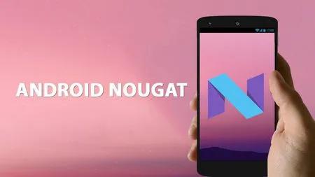 Thời điểm ra mắt Android 7.0 Nougat: Khi nào người dùng có thể trải nghiệm?