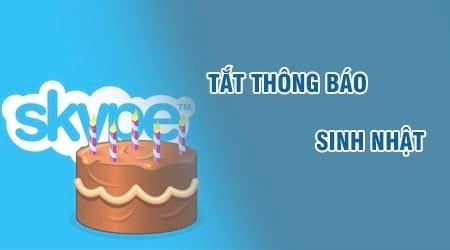 Cách tắt thông báo sinh nhật trên Skype một cách dễ dàng
