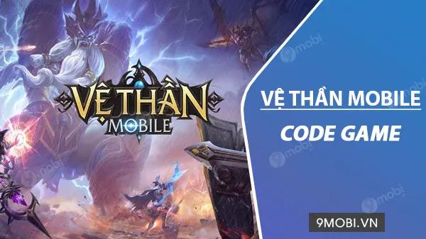 Khám phá bộ sưu tập Code Vệ Thần Mobile đặc biệt