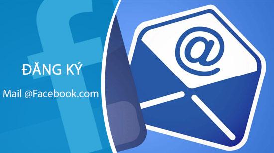 Hướng dẫn đăng ký địa chỉ Email @Facebook.com đơn giản, nhanh chóng