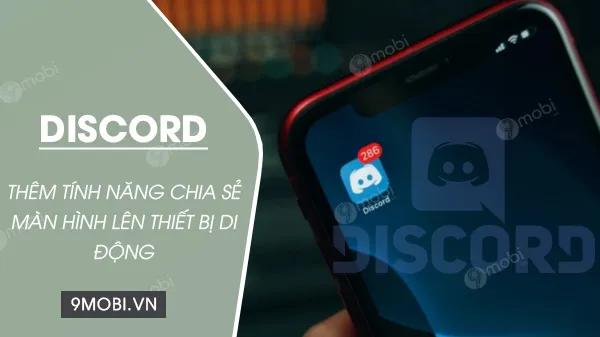 Discord mang đến tính năng chia sẻ màn hình cho thiết bị di động
