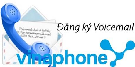 Hướng dẫn đăng ký Voicemail Vinaphone - Kích hoạt ngay hộp thư thoại tiện ích