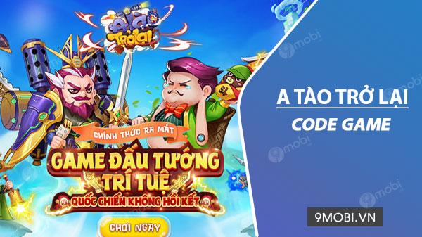 Nhận code game A Tào Trở Lại 2020 – Quà tặng giá trị đang chờ bạn