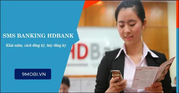 SMS Banking HDBank là dịch vụ giúp khách hàng dễ dàng thực hiện các giao dịch ngân hàng và kiểm tra tài khoản chỉ qua tin nhắn SMS, không cần đến trực tiếp chi nhánh ngân hàng. Hãy cùng tìm hiểu cách đăng ký và hủy dịch vụ này.