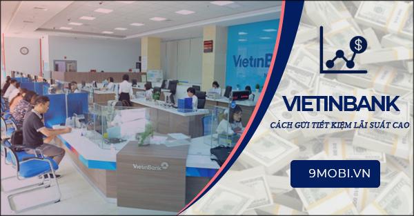 Hướng dẫn gửi tiết kiệm Vietinbank với lãi suất cao