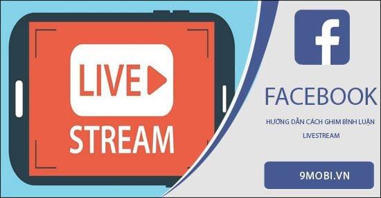 Hướng dẫn ghim bình luận Livestream Facebook trên điện thoại đơn giản