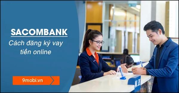 Hướng dẫn đăng ký vay tiền trực tuyến Sacombank, với các gói vay tín chấp và thế chấp linh hoạt.