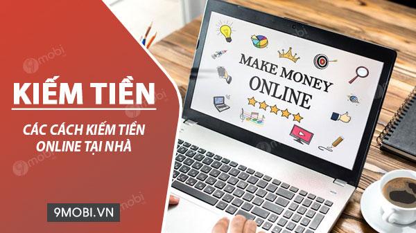 Bí quyết kiếm tiền trực tuyến ngay tại nhà dành cho mọi đối tượng