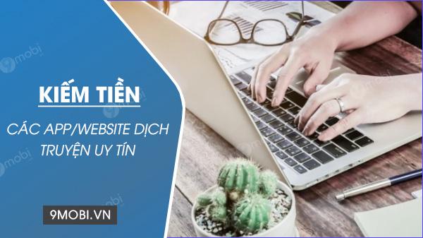 Top ứng dụng và trang web uy tín kiếm tiền từ dịch truyện