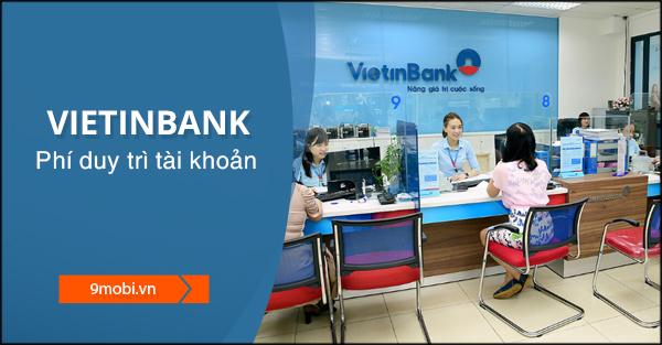 Phí duy trì tài khoản VietinBank mỗi tháng là bao nhiêu?